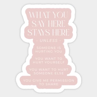 What You Say Here Stays Here Sticker